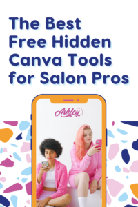 Pinterest pin of blog title the best free hidden canva tools for salon pros